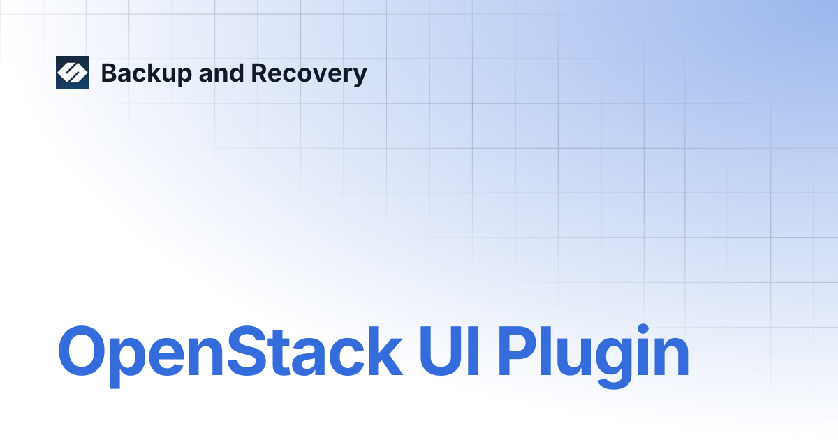 OpenStack UI Plugin | Backup and Recovery 7.0 | Backup and Recovery
