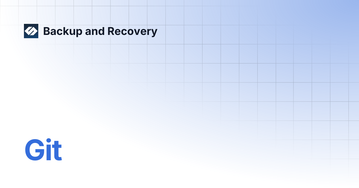 Git | Backup and Recovery 7.4 | Backup and Recovery