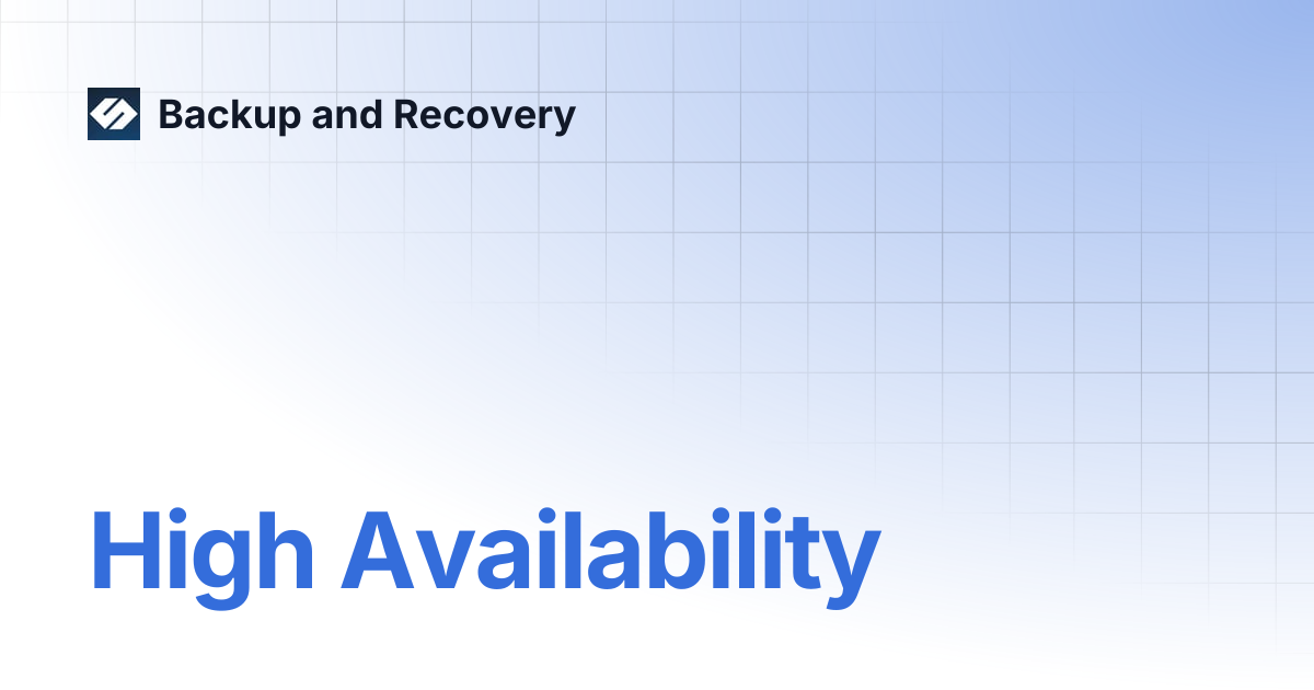 High Availability | Backup and Recovery