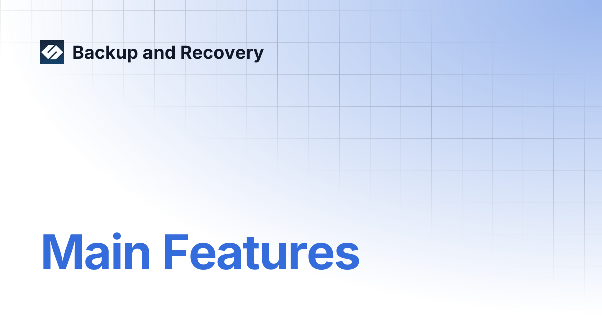 Main Features | Backup and Recovery